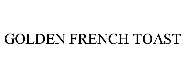 Trademark Logo GOLDEN FRENCH TOAST