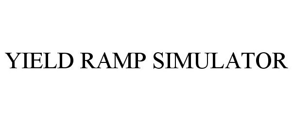 Trademark Logo YIELD RAMP SIMULATOR