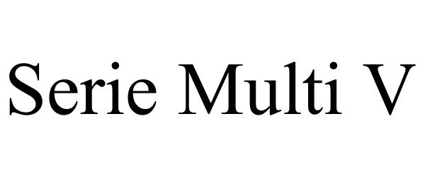 Trademark Logo SERIE MULTI V