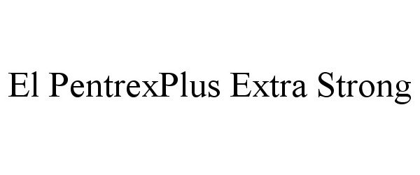 Trademark Logo EL PENTREXPLUS EXTRA STRONG