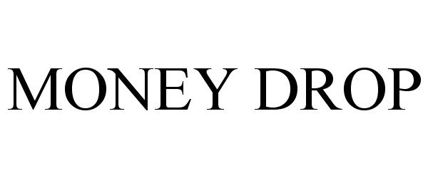 Trademark Logo MONEY DROP