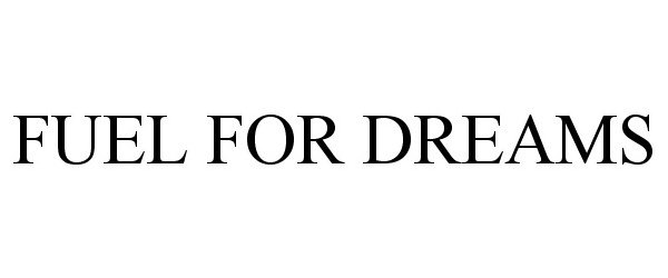 Trademark Logo FUEL FOR DREAMS