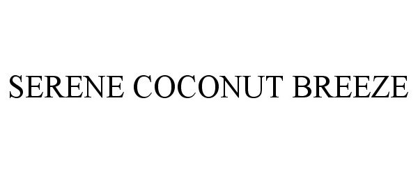 Trademark Logo SERENE COCONUT BREEZE