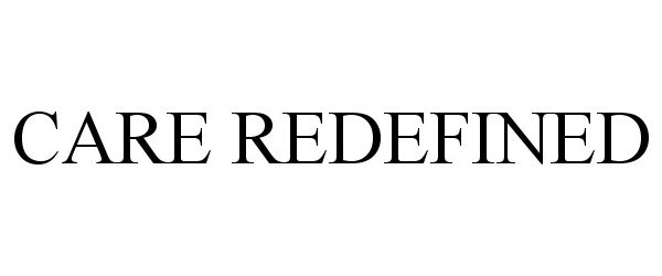 Trademark Logo CARE REDEFINED
