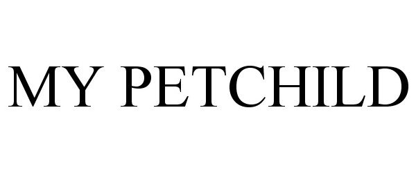Trademark Logo MY PETCHILD