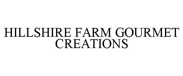 Trademark Logo HILLSHIRE FARM GOURMET CREATIONS