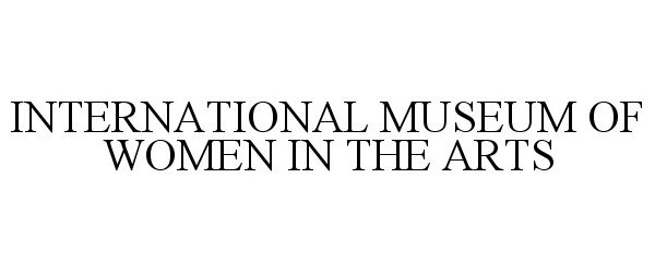 Trademark Logo INTERNATIONAL MUSEUM OF WOMEN IN THE ARTS