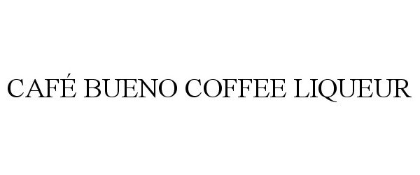 CAFÃ BUENO COFFEE LIQUEUR