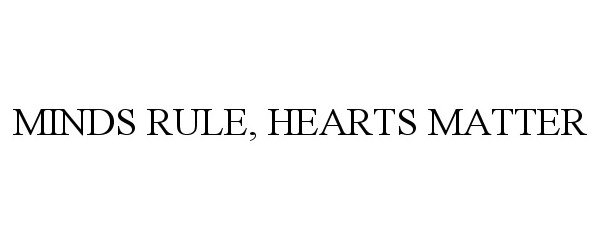  MINDS RULE, HEARTS MATTER