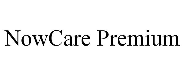 Trademark Logo NOWCARE PREMIUM