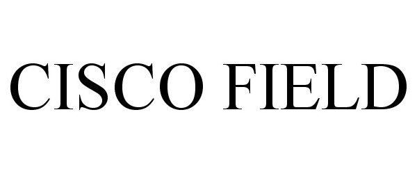 Trademark Logo CISCO FIELD