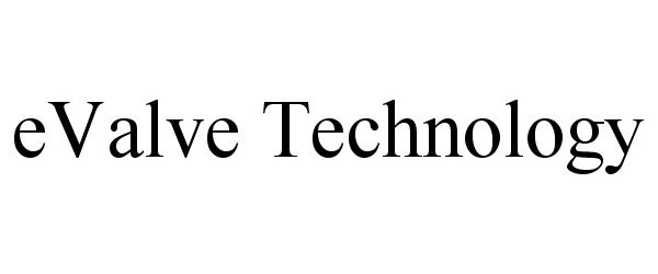 Trademark Logo EVALVE TECHNOLOGY