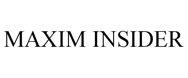 Trademark Logo MAXIM INSIDER