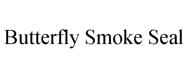  BUTTERFLY SMOKE SEAL