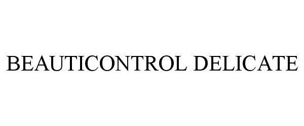Trademark Logo BEAUTICONTROL DELICATE