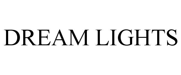 Trademark Logo DREAM LIGHTS