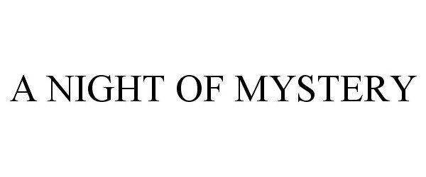 Trademark Logo A NIGHT OF MYSTERY