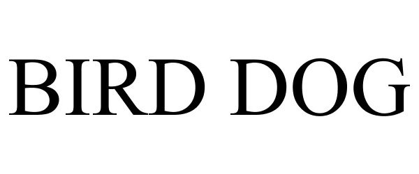 Trademark Logo BIRD DOG