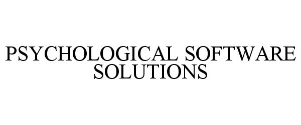 Trademark Logo PSYCHOLOGICAL SOFTWARE SOLUTIONS