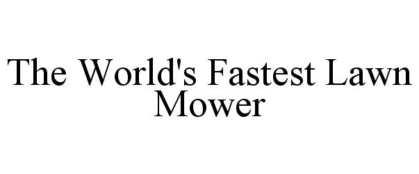  THE WORLD'S FASTEST LAWN MOWER