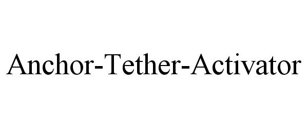  ANCHOR-TETHER-ACTIVATOR