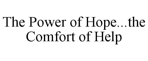  THE POWER OF HOPE...THE COMFORT OF HELP