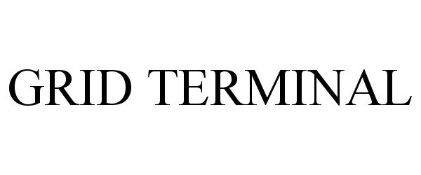 Trademark Logo GRID TERMINAL