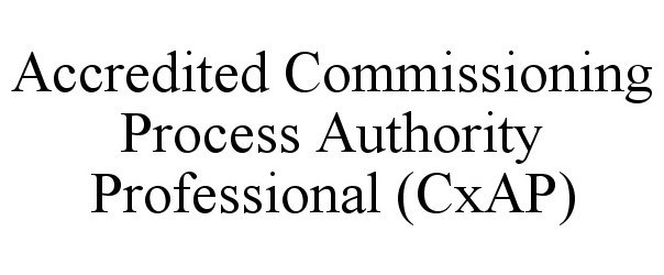  ACCREDITED COMMISSIONING PROCESS AUTHORITY PROFESSIONAL (CXAP)