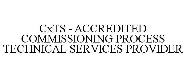 Trademark Logo CXTS - ACCREDITED COMMISSIONING PROCESSTECHNICAL SERVICES PROVIDER