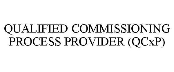 Trademark Logo QUALIFIED COMMISSIONING PROCESS PROVIDER (QCXP)