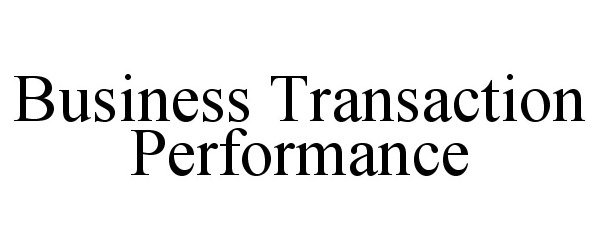  BUSINESS TRANSACTION PERFORMANCE