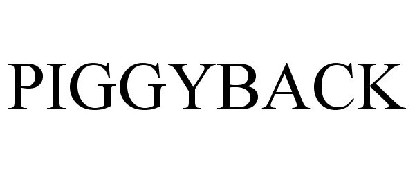 Trademark Logo PIGGYBACK