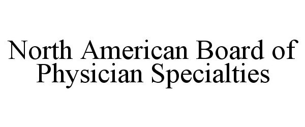 Trademark Logo NORTH AMERICAN BOARD OF PHYSICIAN SPECIALTIES