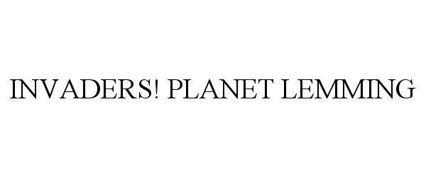 Trademark Logo INVADERS! PLANET LEMMING