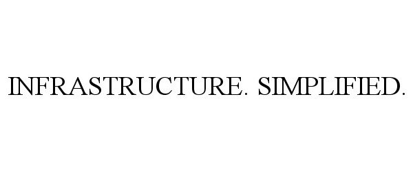  INFRASTRUCTURE. SIMPLIFIED.