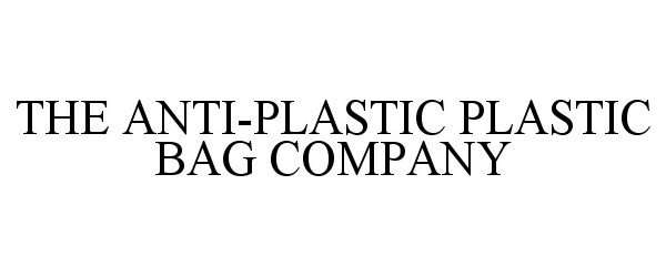 Trademark Logo THE ANTI-PLASTIC PLASTIC BAG COMPANY