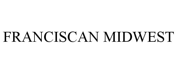 Trademark Logo FRANCISCAN MIDWEST