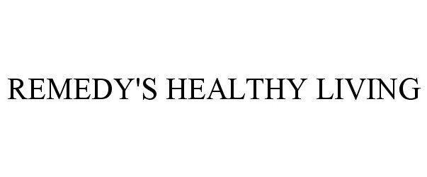 Trademark Logo REMEDY'S HEALTHY LIVING