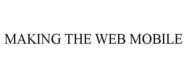  MAKING THE WEB MOBILE