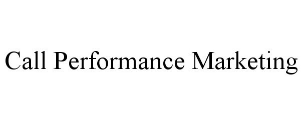 Trademark Logo CALL PERFORMANCE MARKETING