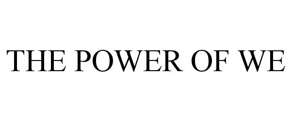 Trademark Logo THE POWER OF WE