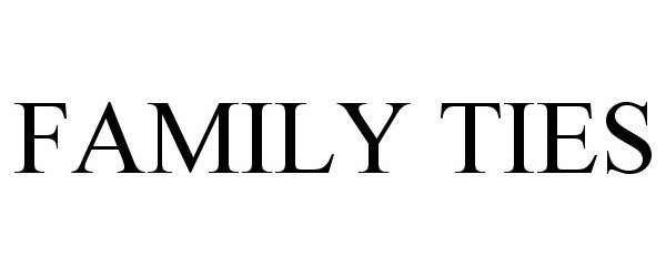 Trademark Logo FAMILY TIES