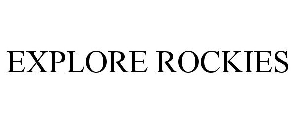 Trademark Logo EXPLORE ROCKIES