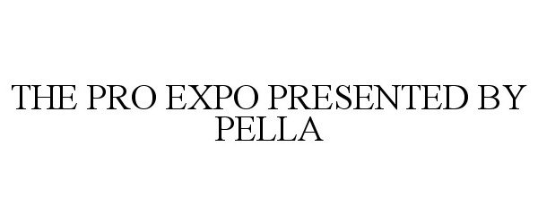  THE PRO EXPO PRESENTED BY PELLA
