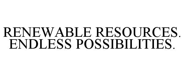  RENEWABLE RESOURCES. ENDLESS POSSIBILITIES.