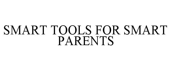  SMART TOOLS FOR SMART PARENTS