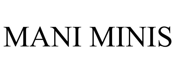 Trademark Logo MANI MINIS