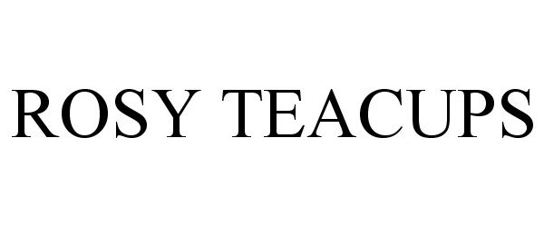 Trademark Logo ROSY TEACUPS