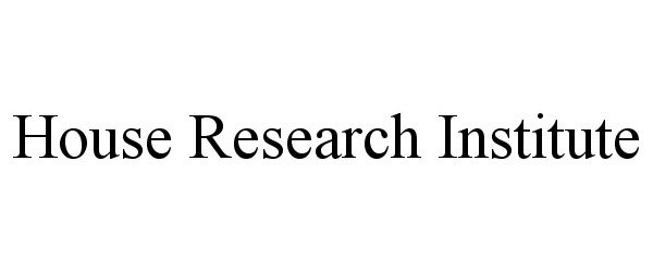 Trademark Logo HOUSE RESEARCH INSTITUTE
