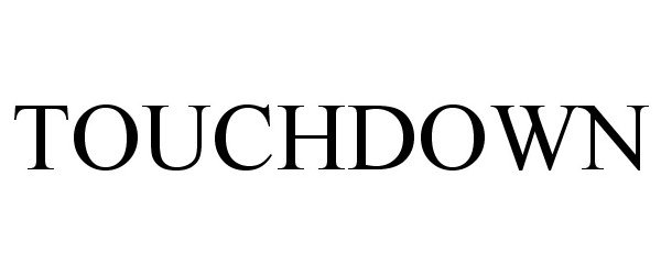 Trademark Logo TOUCHDOWN